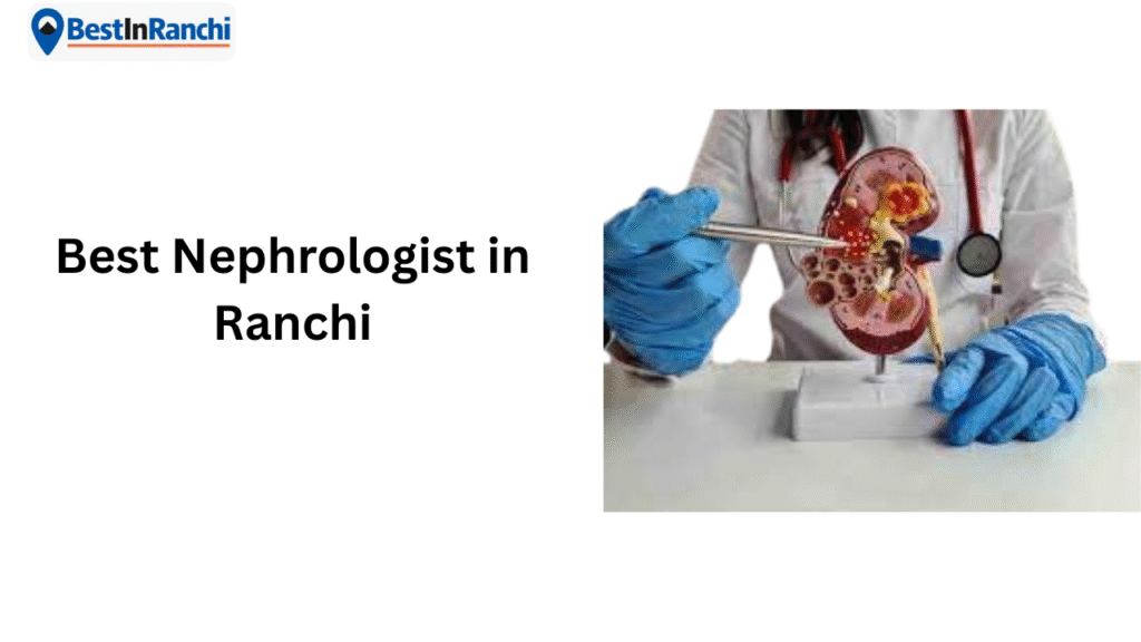 Best Nephrologist in Ranchi