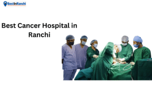 Best Cancer Hospital in Ranchi