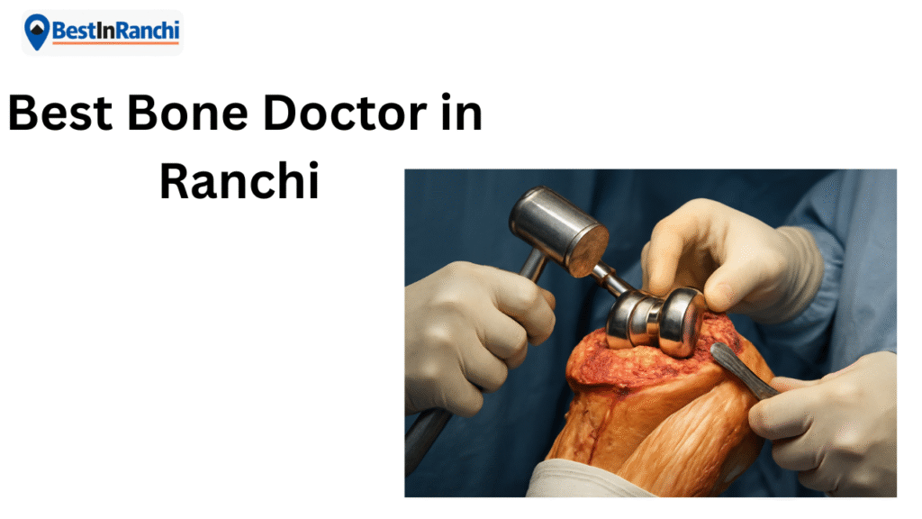 Best Bone Doctor in Ranchi