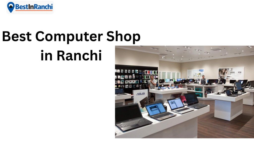 Best Computer Shop in Ranchi
