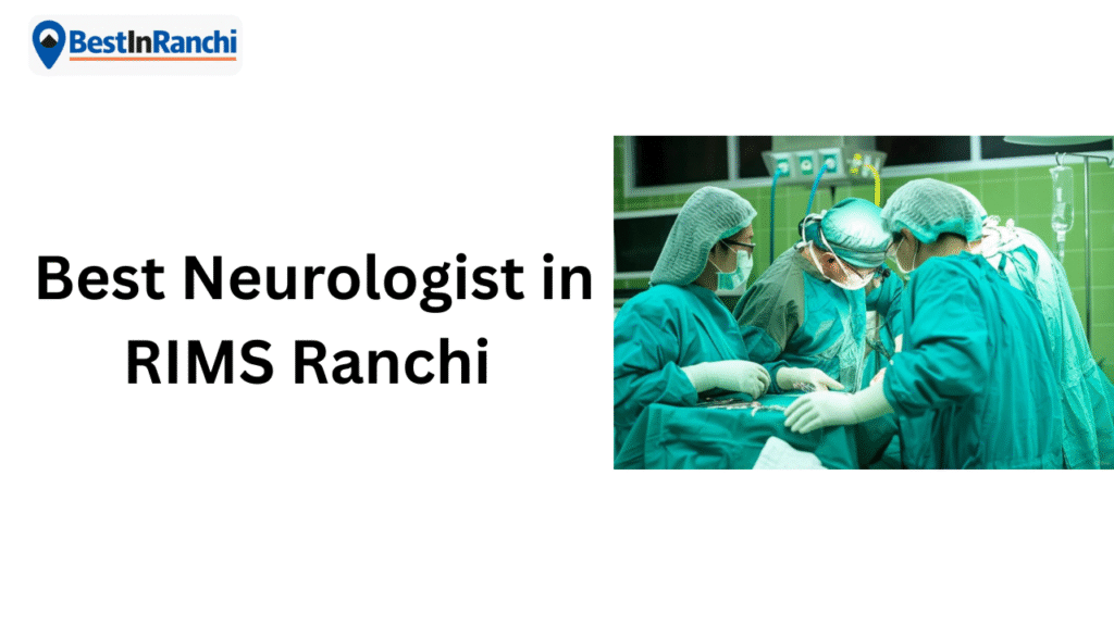 Best Neurologist in RIMS Ranchi