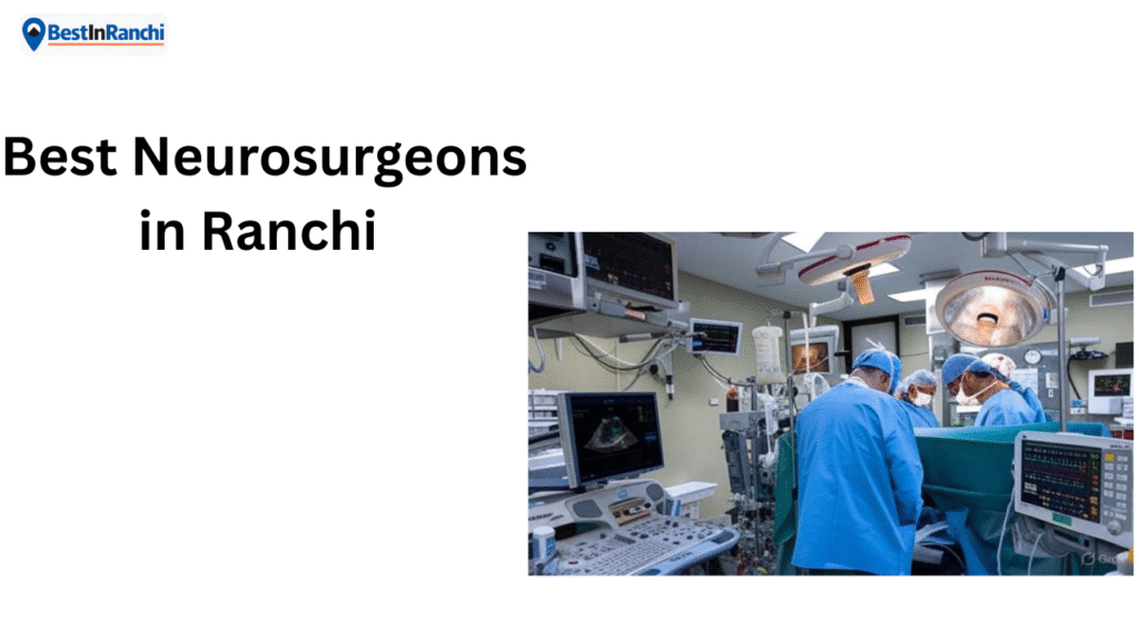 Best Neurosurgeons in Ranchi