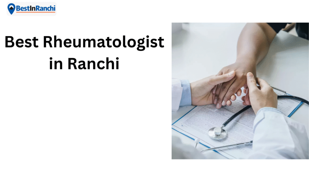Best Rheumatologist in Ranchi