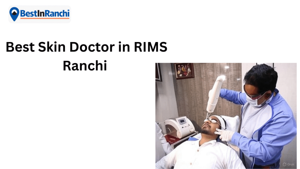 Best Skin Doctor in RIMS Ranchi