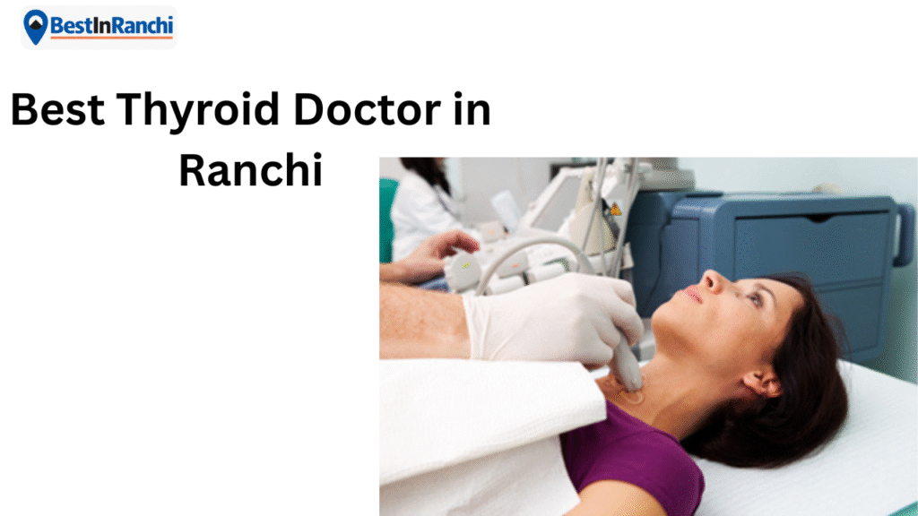 Best Thyroid Doctor in Ranchi